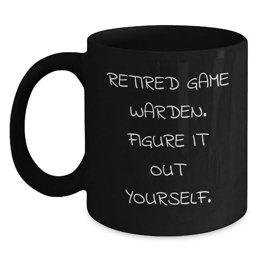Game Warden Funny Mugs, Gifts from Friends to Retired Game Warden, 'Figure It Out Yourself' Quote, Black Coffee Mug for Graduation - Main