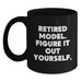 Funny Model Gifts, Black Coffee Mug, 'Retired Model. Figure It Out Yourself.' Quote for Birthday from Friends or Family - Main