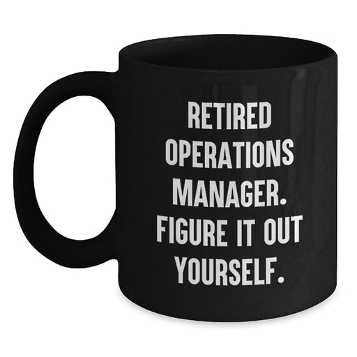 Operations Manager Funny Gifts, Black Coffee Mug for Men, Christmas Unique Presents from Coworkers, Quote: 'Figure It Out Yourself' Black, 11oz or 15oz - Main