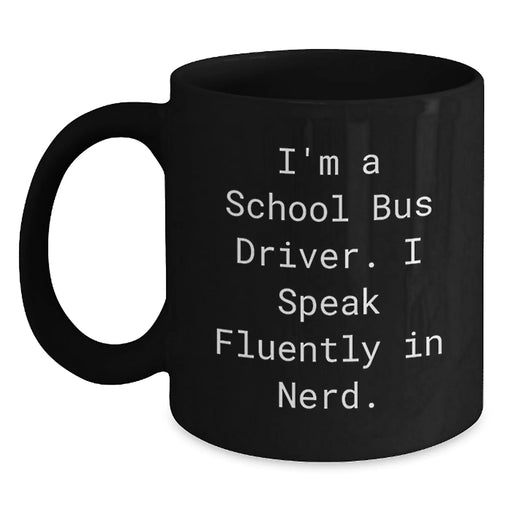 Funny School Bus Driver Christmas Unique Gift, 'I Speak Fluently In genius.' Black Coffee Mug for School Bus Driver, Unique Gifts from Friends to Family - Main