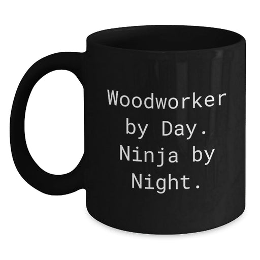 Funny Woodworker Gifts for Men Woodworker By Day Ninja By Night Black Coffee Mug Christmas Unique Gifts - Main