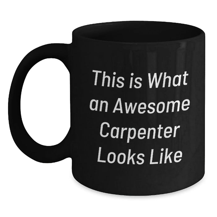 Funny Gifts from Friends for Awesome Carpenter Men - This Is What An Awesome Carpenter Looks Like Black Coffee Mug - Main