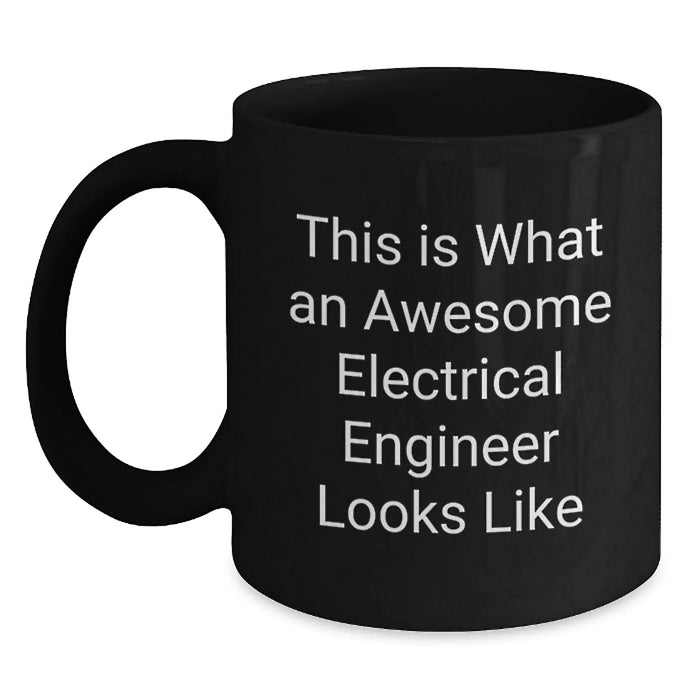 Funny Electrical Engineer Gifts, Birthday Unique Gifts from Friends to Electrical Engineer, Black Coffee Mug This Is What An Awesome Electrical Engineer Looks Like - Main