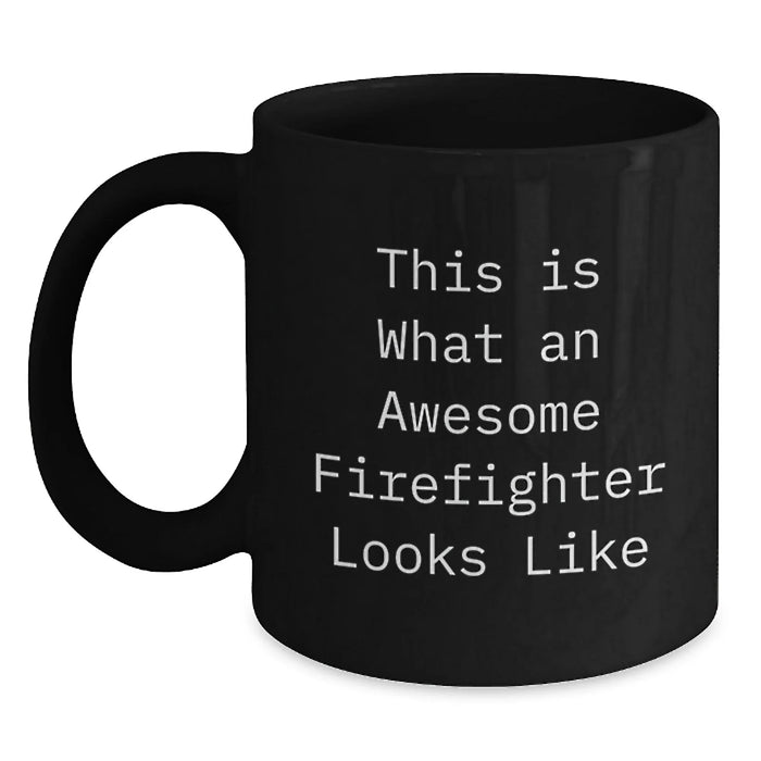 Funny Firefighter Gifts from Friends, Black Coffee Mug for Birthday Unique Gifts, This Is What An Awesome Firefighter Looks Like - Main
