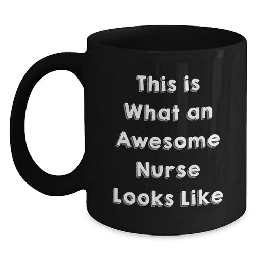 Funny Nurse Gifts from Friends and Family - Black Coffee Mug with 'This Is What An Awesome Nurse Looks Like' Quote - Unique Christmas Memorable Presents for Nurses - Main