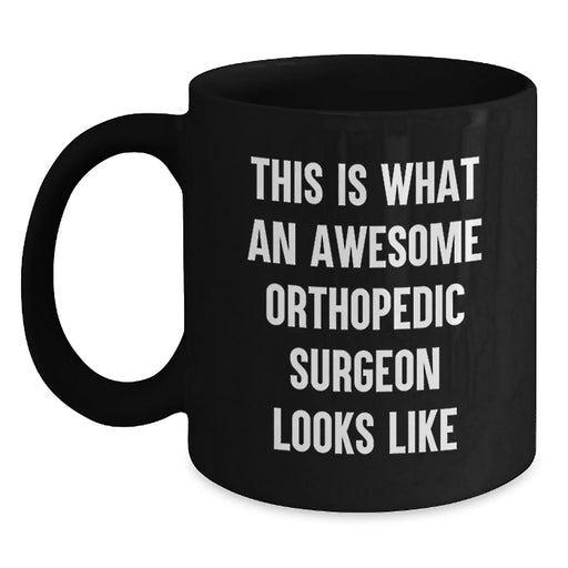 Funny Orthopedic Surgeon Gifts for Men - This Is What An Awesome Orthopedic Surgeon Looks Like, Black Coffee Mug, Birthday Unique Gifts from Family, Friends, Coworkers - Main
