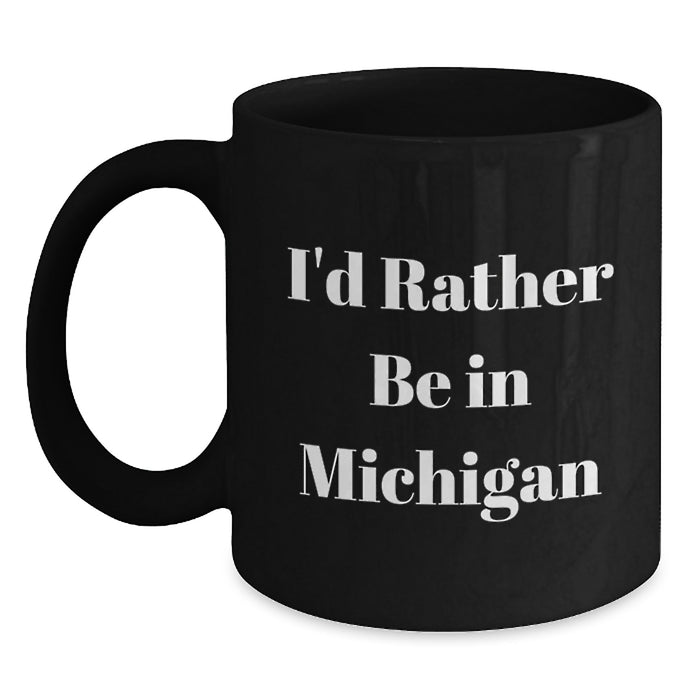 Michigan Gifts from Friends Funny Inspirational Quote Black Coffee Mug Christmas Unique - Main