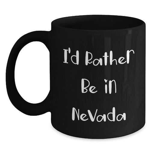 Funny Nevada Black Coffee Mugs, Gifts from Friends and Family, I'd Rather Be In Nevada Quote, Black 11oz or 15oz Ceramic Mugs for Men Women, Unique Christmas Unique Gifts - Main