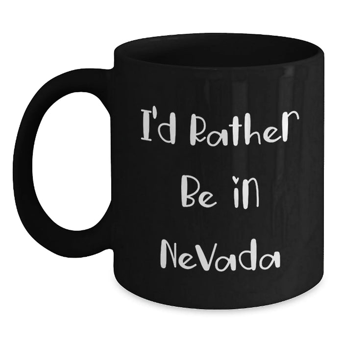 Funny Nevada Black Coffee Mugs, Gifts from Friends and Family, I'd Rather Be In Nevada Quote, Black 11oz or 15oz Ceramic Mugs for Men Women, Unique Christmas Unique Gifts - Main