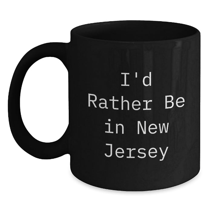 New Jersey Gifts Funny Coffee Mugs I'd Rather Be in NJ, Christmas Unique Gifts for Men, Women, Friends, Family, Black Coffee Mug - Main