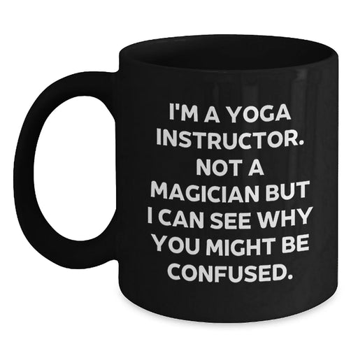 Funny Quotes for Yoga Instructors Gifts from Friends to Men Women Coworkers Family Black Coffee Mug 15oz Microwave Dishwasher Safe - Main