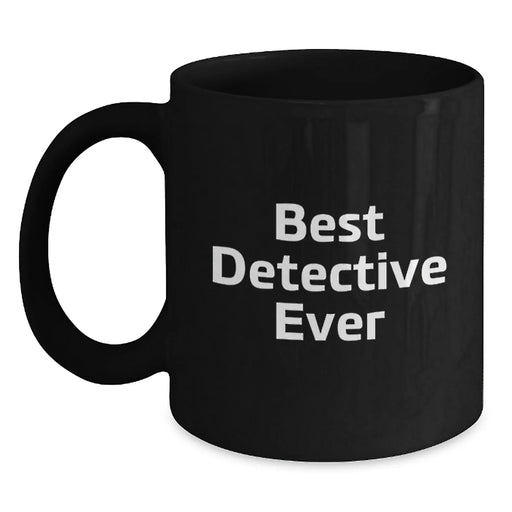 Best Detective Ever Funny Quote Black Coffee Mugs Gifts for Detective Men, Unique Christmas Unique Gifts from Friends to Family - Main