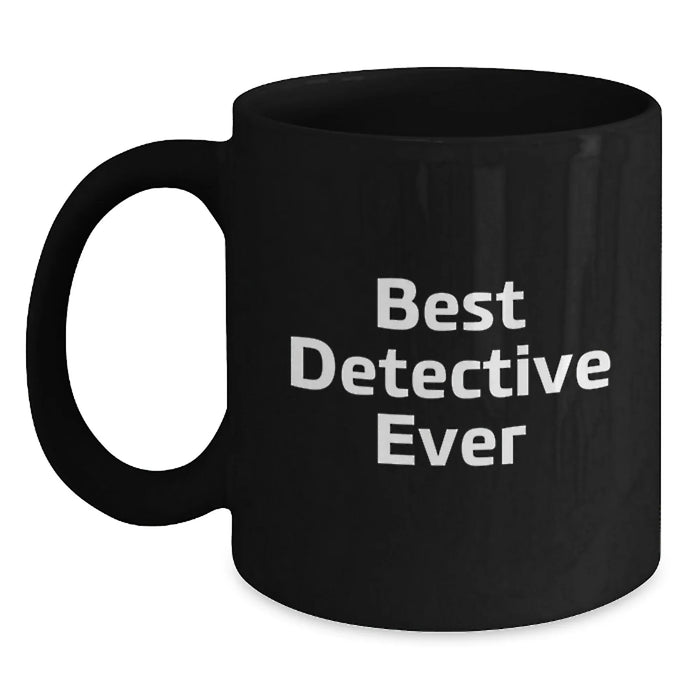 Best Detective Ever Funny Quote Black Coffee Mugs Gifts for Detective Men, Unique Christmas Unique Gifts from Friends to Family - Main