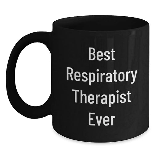 Funny Inspirational Gift for Respiratory Therapist - Black Coffee Mug from Friends, Best Respiratory Therapist Ever Quote, Unique Christmas Unique Gifts for Men and Family - Main