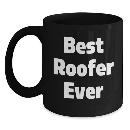 Gifts for the Best Roofer Ever Funny Quote Funny Roofer Gifts for Men Christmas Unique Mugs Black Coffee Mug - Main