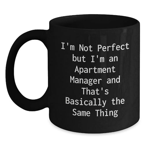 Funny Apartment Manager Gifts, Gifts from Friends to Men, Unique Christmas Unique Gifts for Women - Black Coffee Mug 'I'm Not Perfect But I'm An Apartment Manager' - Main