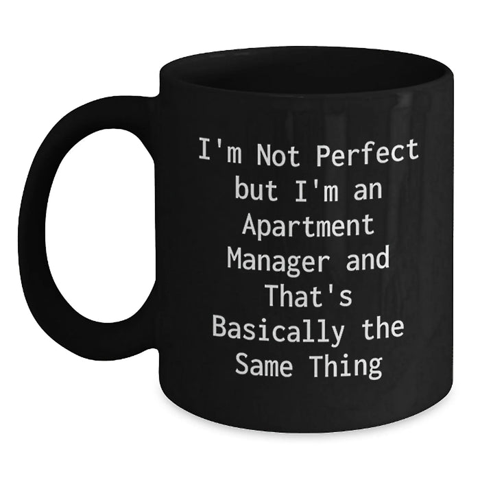Funny Apartment Manager Gifts, Gifts from Friends to Men, Unique Christmas Unique Gifts for Women - Black Coffee Mug 'I'm Not Perfect But I'm An Apartment Manager' - Main