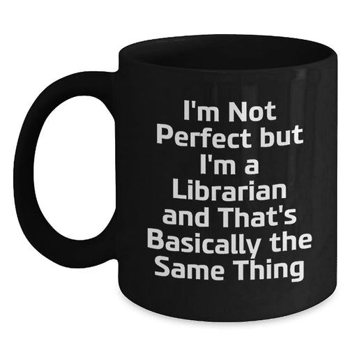 Funny Librarian Gifts from Men to Women - Birthday Unique Gifts for Librarian Friends, Black Coffee Mug I'm Not Perfect But I'm A Librarian - Main