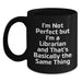 Funny Librarian Gifts from Men to Women - Birthday Unique Gifts for Librarian Friends, Black Coffee Mug I'm Not Perfect But I'm A Librarian - Main