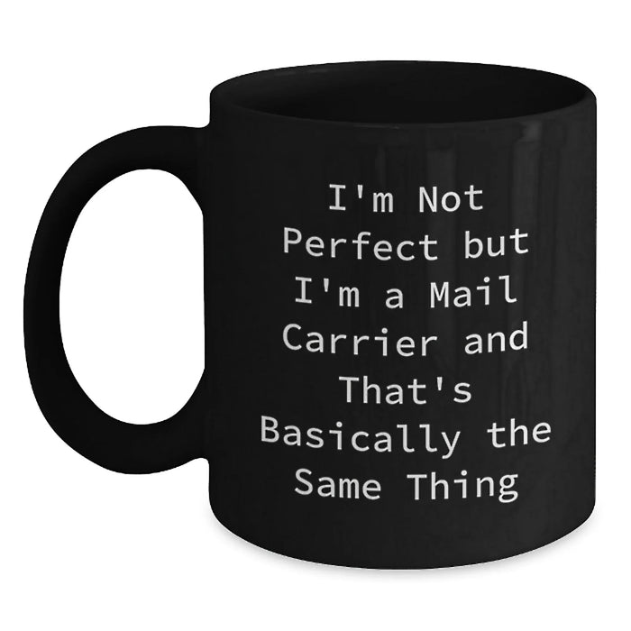 Funny Mail Carrier Gifts for Him from Friends, Unique Black Coffee Mugs for Graduation, I'm Not Perfect Quote - Main
