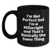 Funny Millwright Gifts from Friends for Graduation - 'I'm Not Perfect' Quote on Black Coffee Mug - Main