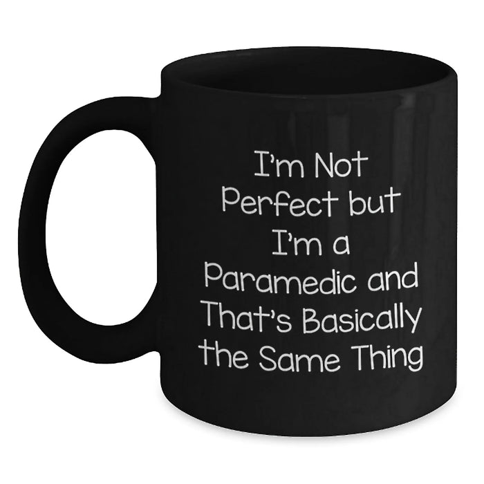 Funny Rescue Worker Birthday Unique Gifts from Friends - Rescue Worker Black Coffee Mug - I'm Not Perfect But I'm A Rescue Worker And That's Basically The Same Thing - Main