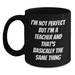 Funny Teacher Birthday Unique Gifts from Men, Women, Friends, Coworkers, Family - Unique Black Coffee Mug - 'I'm Not Perfect But I'm A Teacher, And That's Basically The Same Thing' - Main