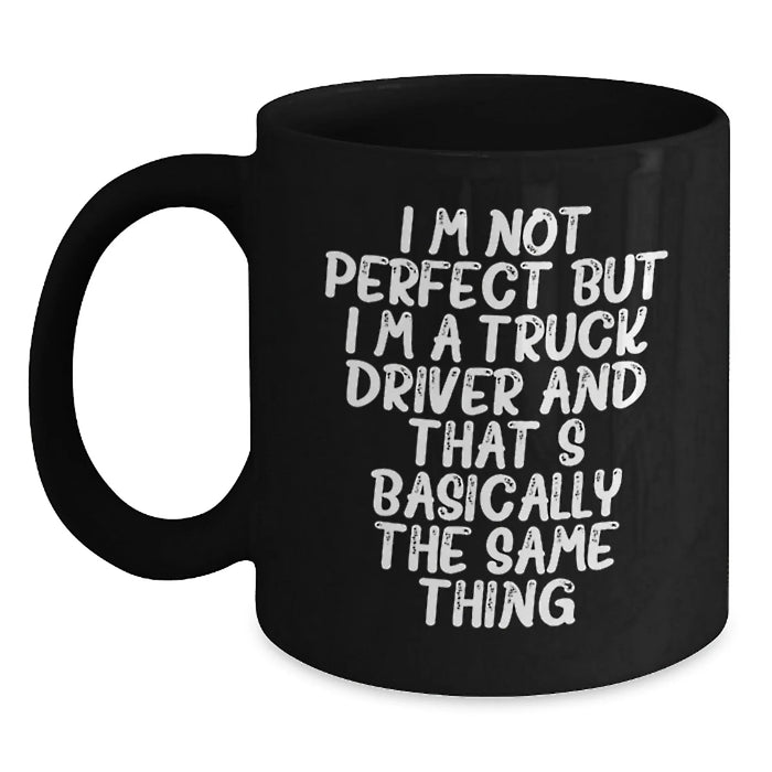 Funny Truck Driver Gifts from Friends for Birthday Unique Mugs I'm Not Perfect Black Coffee Mug, - Main