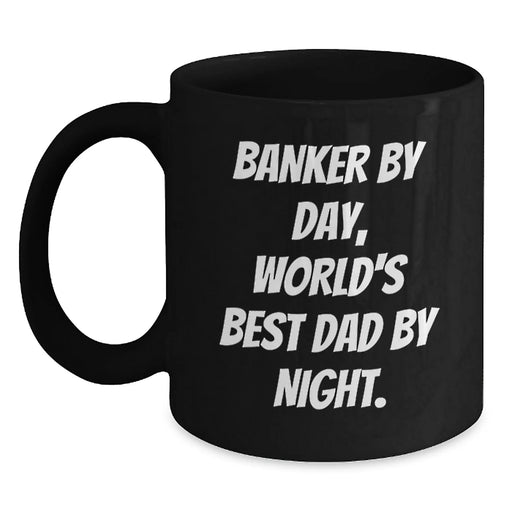 Banker By Day, Funny Black Coffee Mug for Birthday Unique Gifts from Dad, Gifts for Banker - Main