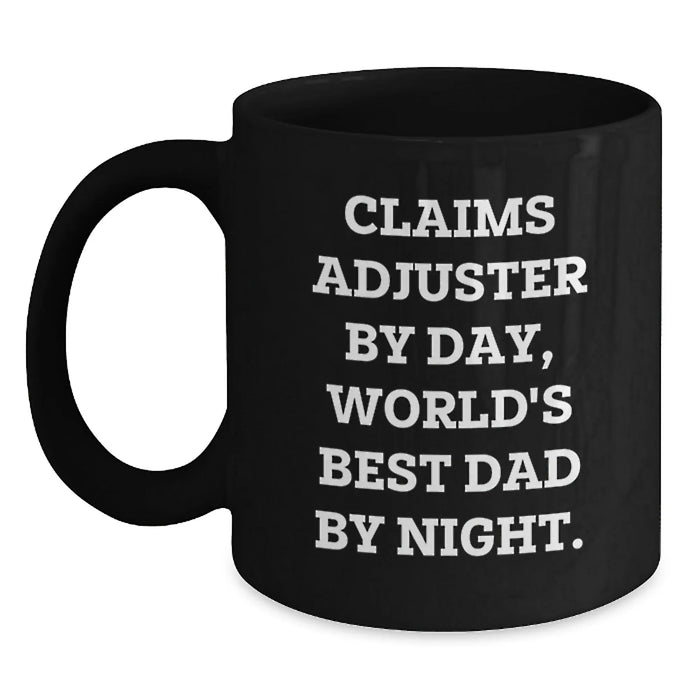 Claims Adjuster Gifts from Family - Funny Black Coffee Mugs for World's Best Dad By Night - Christmas Unique Mugs for Claims Adjusters By Day - Main