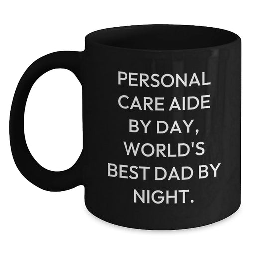 Funny 'Personal Care Aide By Day, World's Best Dad By Night' Black Coffee Mugs Gifts from Men to Personal Care Aide Friends - Unique Christmas Unique Gifts for Him - Main