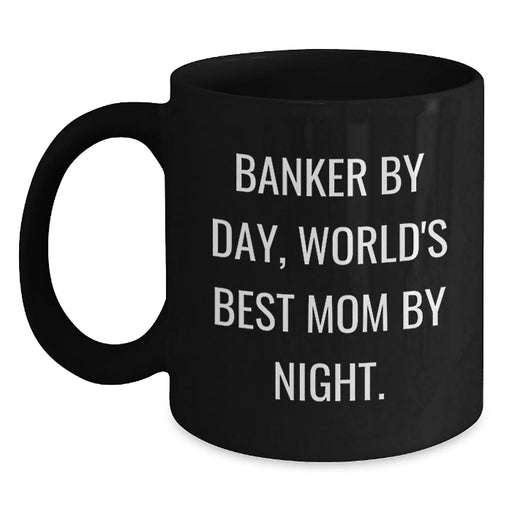 Banker Gifts, Funny Quote, Black Coffee Mug for Mom, Graduation Unique Gifts from Family - Main