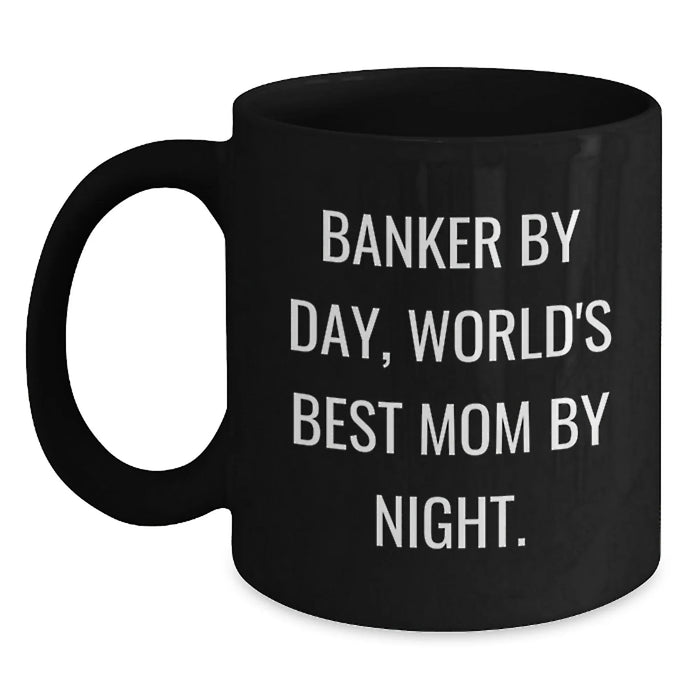 Banker Gifts, Funny Quote, Black Coffee Mug for Mom, Graduation Unique Gifts from Family - Main