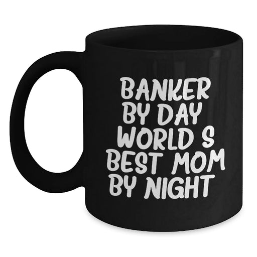 Banker Humor Gifts from Mom to World's Best Banker By Day, 11oz or 15oz Black Coffee Mug for Graduation - Main