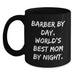 Funny Barber Gifts for Men from Mom, World's Best Mom By Night., Black Coffee Mug for Barber, Graduation Unique Gifts - Main