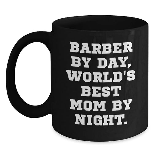 Funny Barber Gifts from Mom, 'Barber By Day, World's Best Mom By Night.' for Barber Graduation, Unique Black Coffee Mug - Main