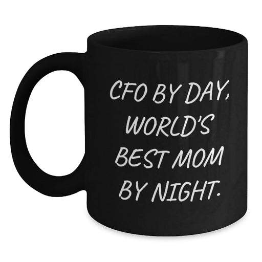 CFO Gifts by Day, Funny Mom by Night, Black Coffee Mug for Graduation, Gifts from Mom to CFO - 'Cfo By Day, World's Best Mom By Night.' - Main