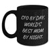 CFO Gifts by Day, Funny Mom by Night, Black Coffee Mug for Graduation, Gifts from Mom to CFO - 'Cfo By Day, World's Best Mom By Night.' - Main