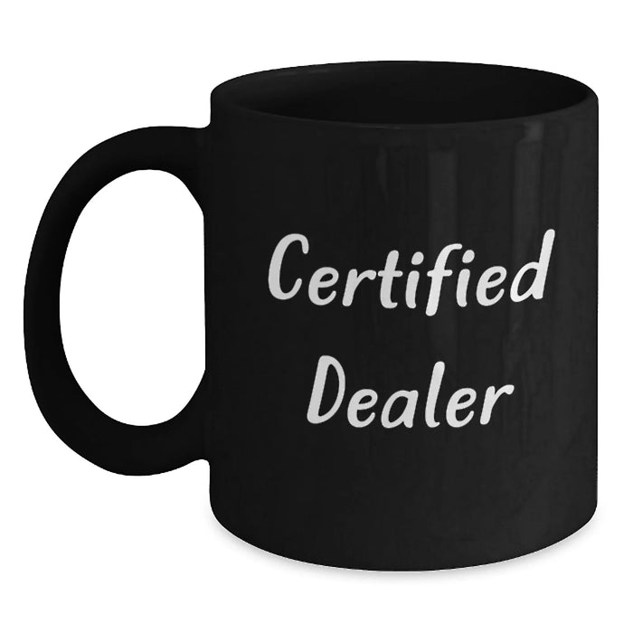 Funny Quotes Dealer Gifts, Black Coffee Mug, 'This Dealer is Certified', Christmas Unique Gifts from Friends to Family - Main