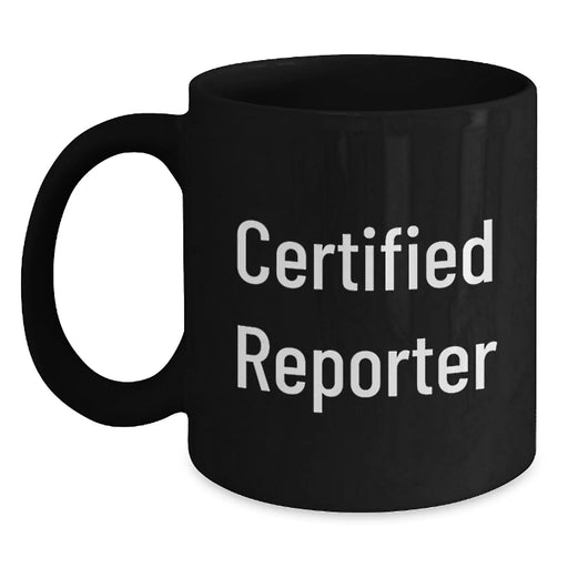 Funny Reporter Gifts for Him or Her, Black Coffee Mug for Graduation, 'Certified Reporter' Quote, Microwave and Dishwasher Safe - Main
