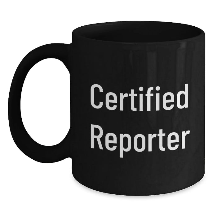 Funny Reporter Gifts for Him or Her, Black Coffee Mug for Graduation, 'Certified Reporter' Quote, Microwave and Dishwasher Safe - Main