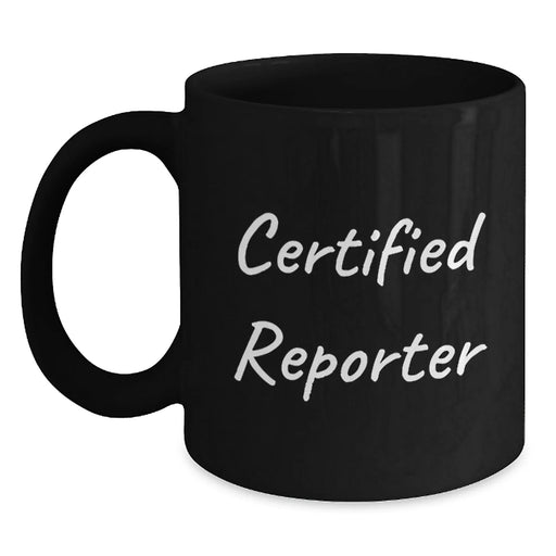Funny Quote Reporter Gifts from Friends, Black Coffee Mug for Graduation, Certified Reporter Unique Gifts for Her - Main