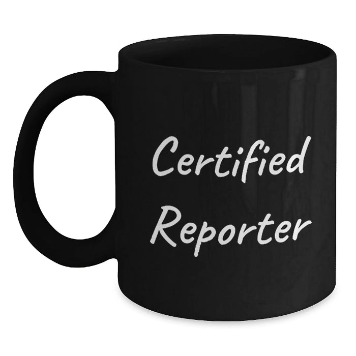 Funny Quote Reporter Gifts from Friends, Black Coffee Mug for Graduation, Certified Reporter Unique Gifts for Her - Main