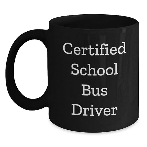 Funny School Bus Driver Gifts for Men - Certified Bus Driver Mug, Unique Christmas Memorable Present from Friends, Lovers, Coworkers, Co-Workers - Main