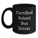 Funny School Bus Driver Gifts for Men - Certified Bus Driver Mug, Unique Christmas Memorable Present from Friends, Lovers, Coworkers, Co-Workers - Main