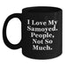 Funny Samoyed Dog Black Coffee Mug Gift for Samoyed Lovers - I Love My Samoyed People Not So Much Birthday Unique Gift - Main
