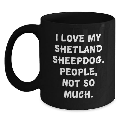 Funny Shetland Sheepdog Black Coffee Mugs, Gifts for Shetland Sheepdog Owners from Friends, Unique Valentine's Gifts for Women - Main