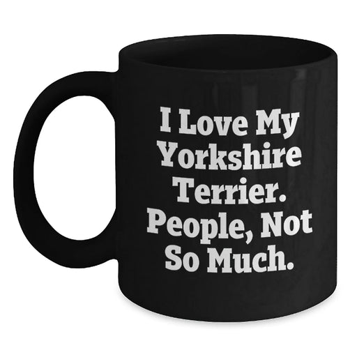 Funny Yorkshire Terrier Dog Black Coffee Mug Gifts for Yorkshire Terrier Dog Enthusiasts - Gifts from Men to Friends on Birthday - Main