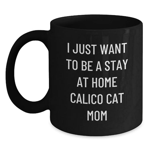 Calico Cat Gifts for Friends Funny Stay at Home Calico Cat Mom Black Coffee Mug - Main