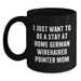 German Wirehaired Pointer Dog Mom Funny Coffee Mug Gifts from Men to German Wirehaired Pointer Dog Lovers at Christmas Time, I Just Want To Be A Stay At Home German Wirehaired Pointer Mom - Main